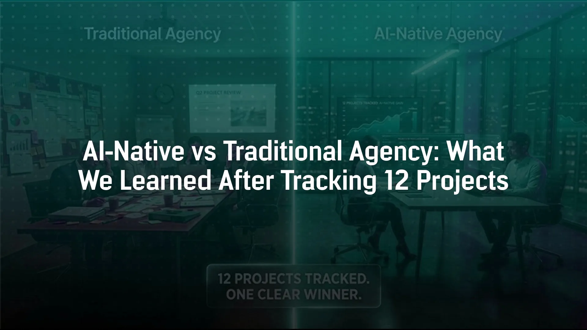 AI-Native vs Traditional Agency: What We Learned After Tracking 12 Projects