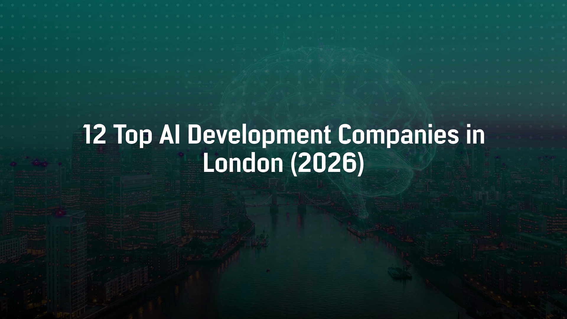 12 Top AI Development Companies in London (2026)