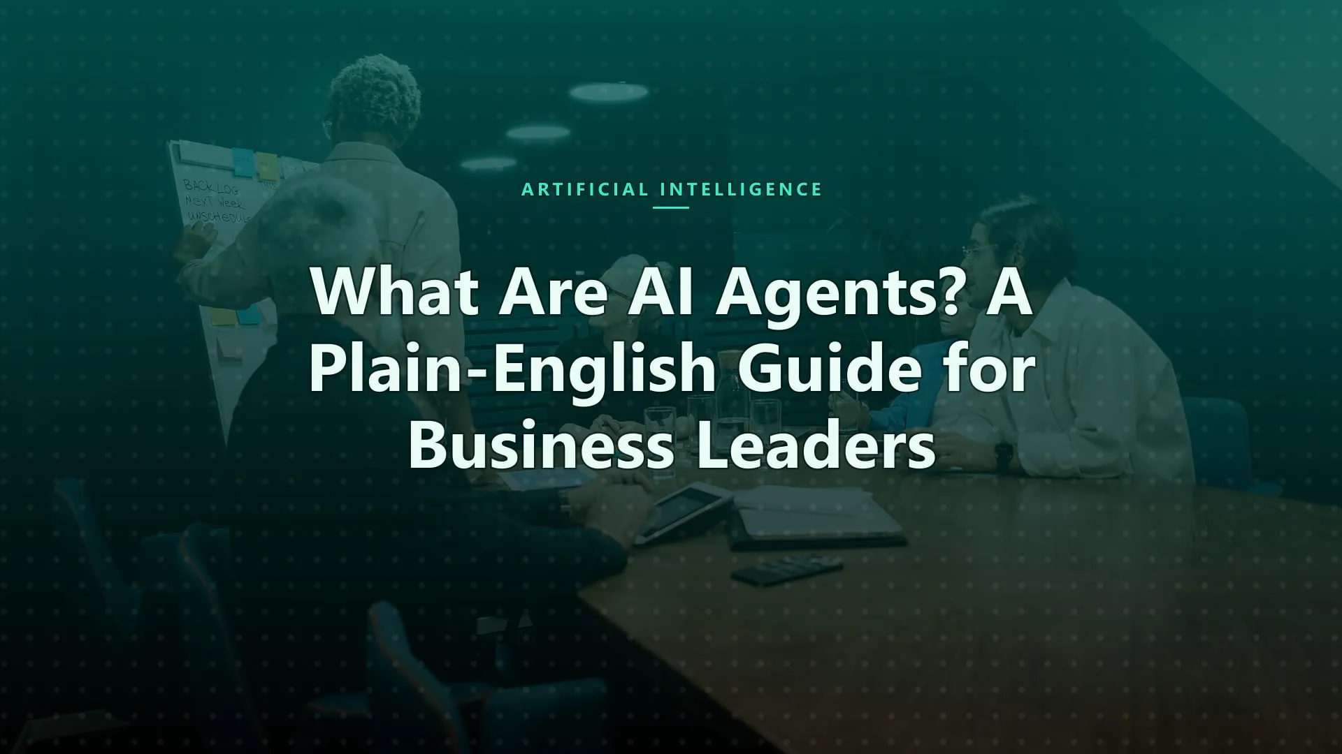 What Are AI Agents? A Plain-English Guide for Business Leaders