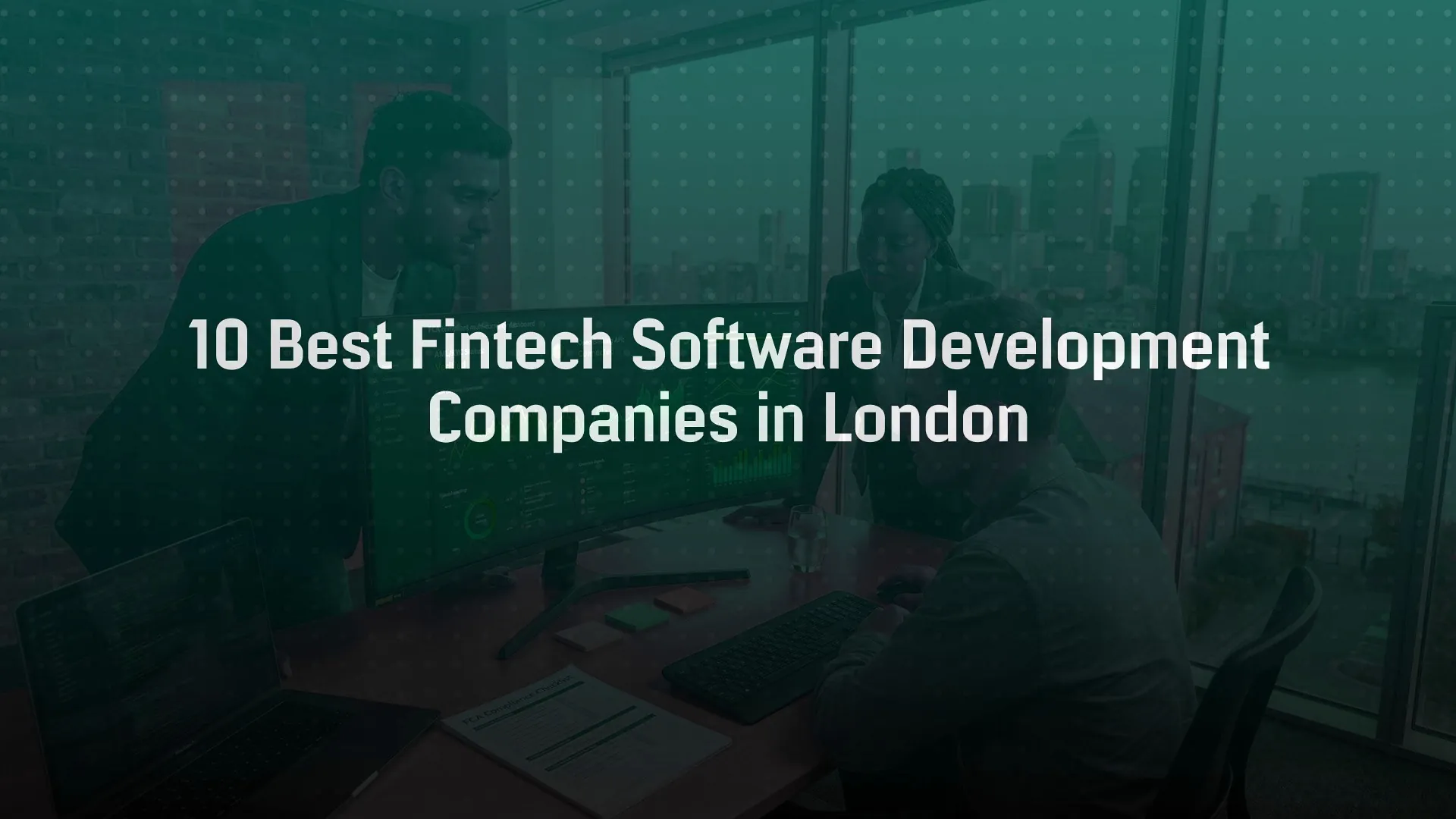 10 Best Fintech Software Development Companies in London