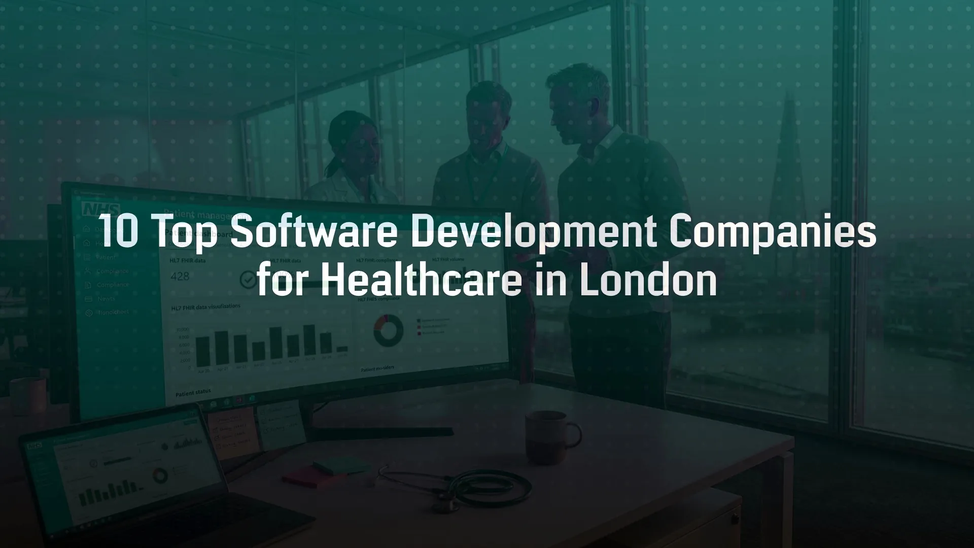 10 Top Software Development Companies for Healthcare in London