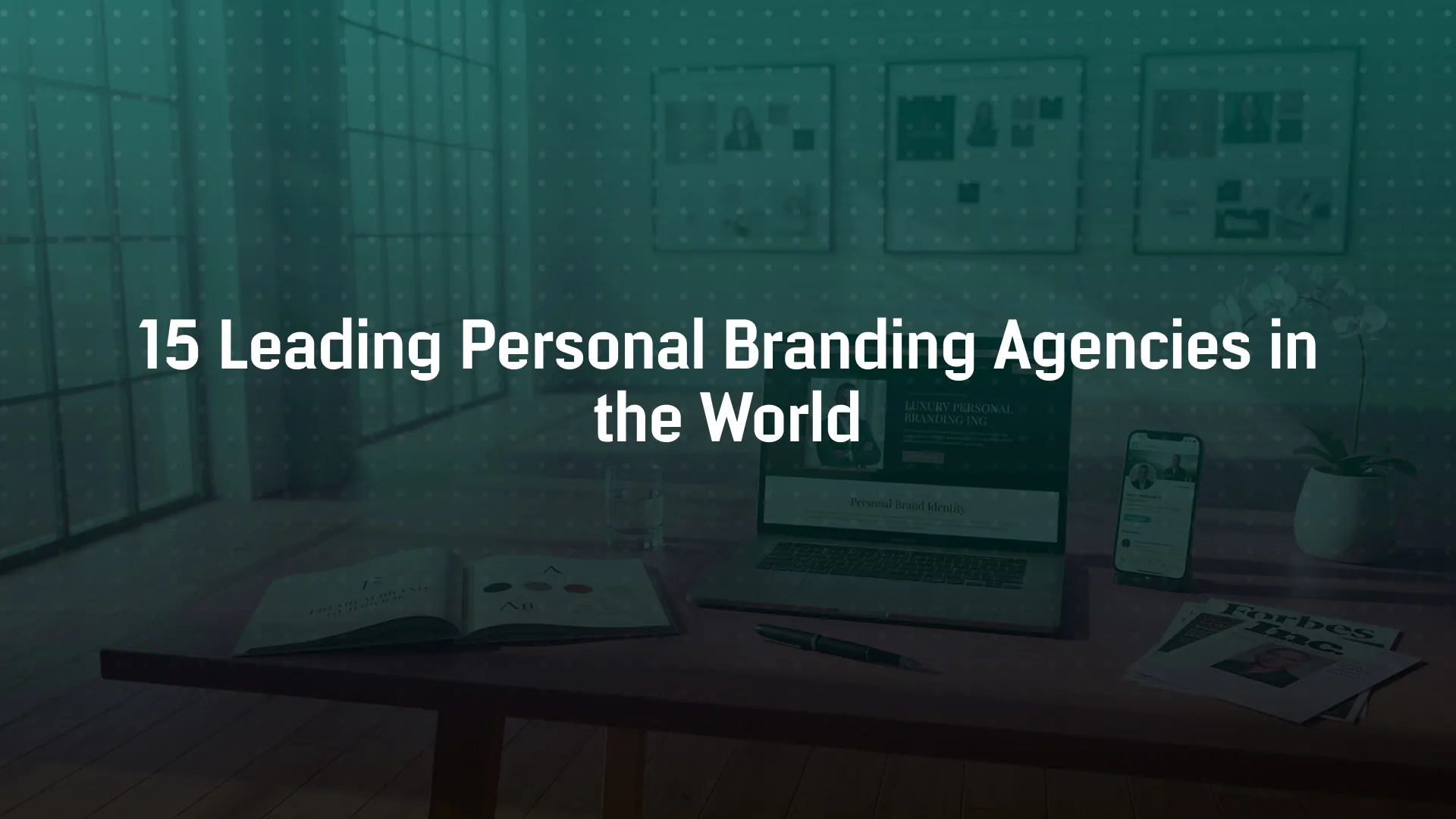 15 Leading Personal Branding Agencies in the World