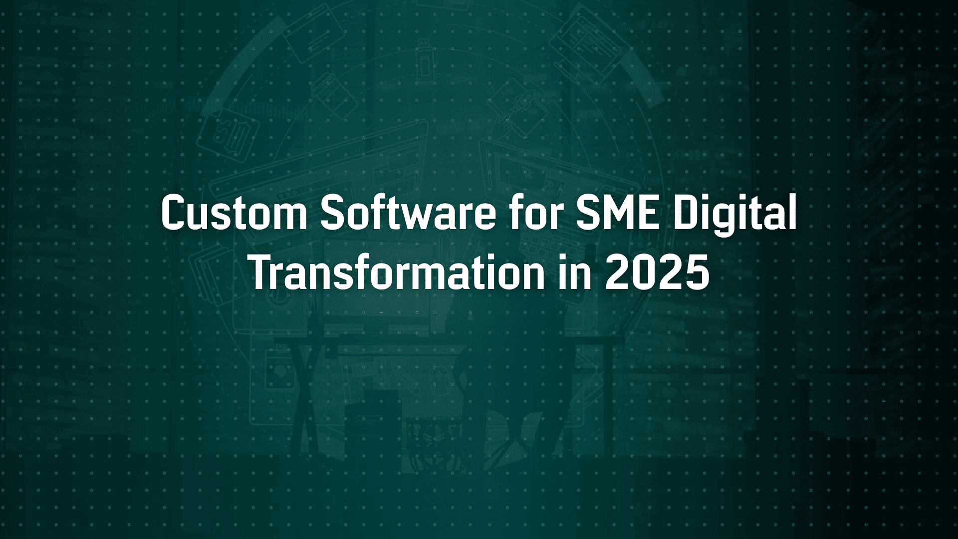 How Custom Software Powers Digital Transformation in 2025
