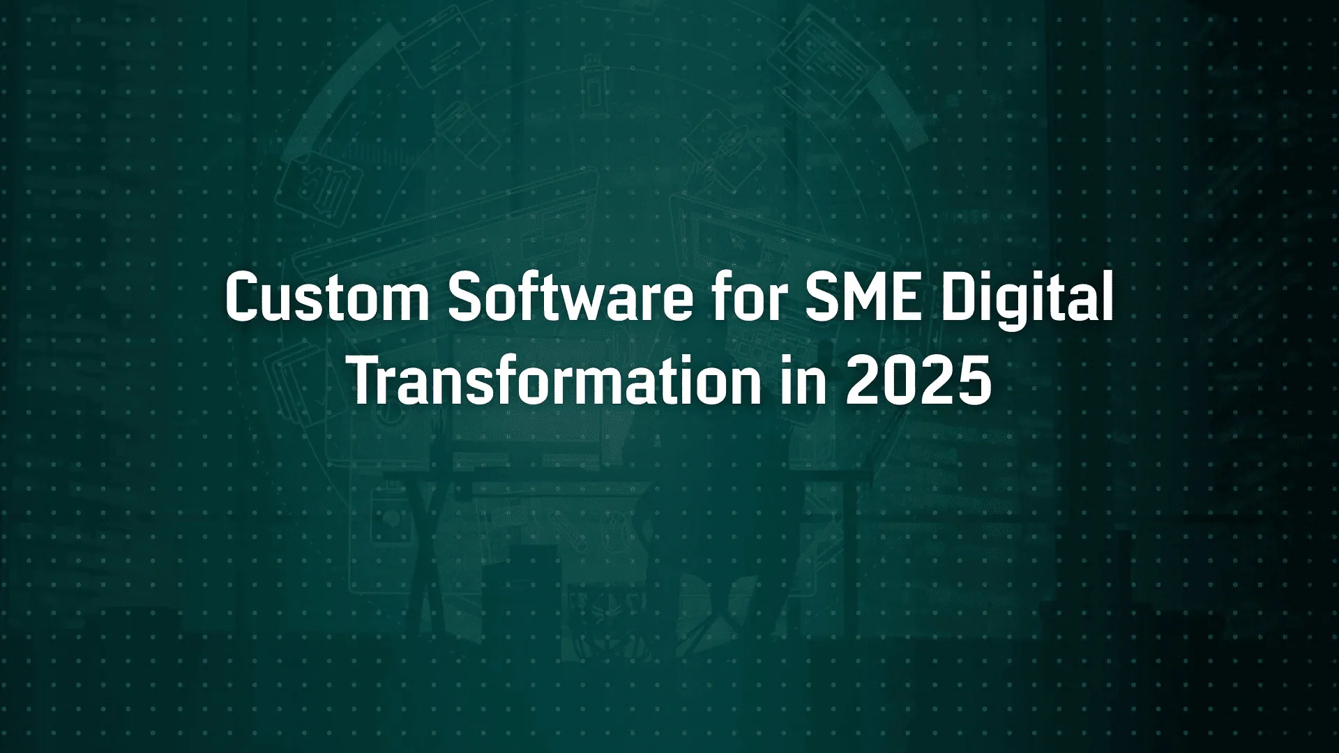 How Custom Software Powers Digital Transformation in 2025