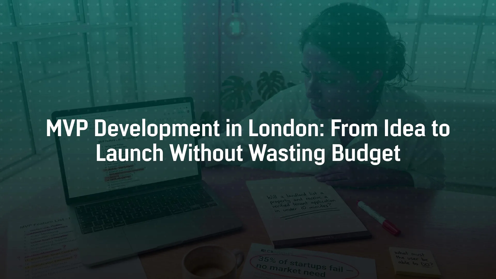 MVP Development in London: From Idea to Launch Without Wasting Budget