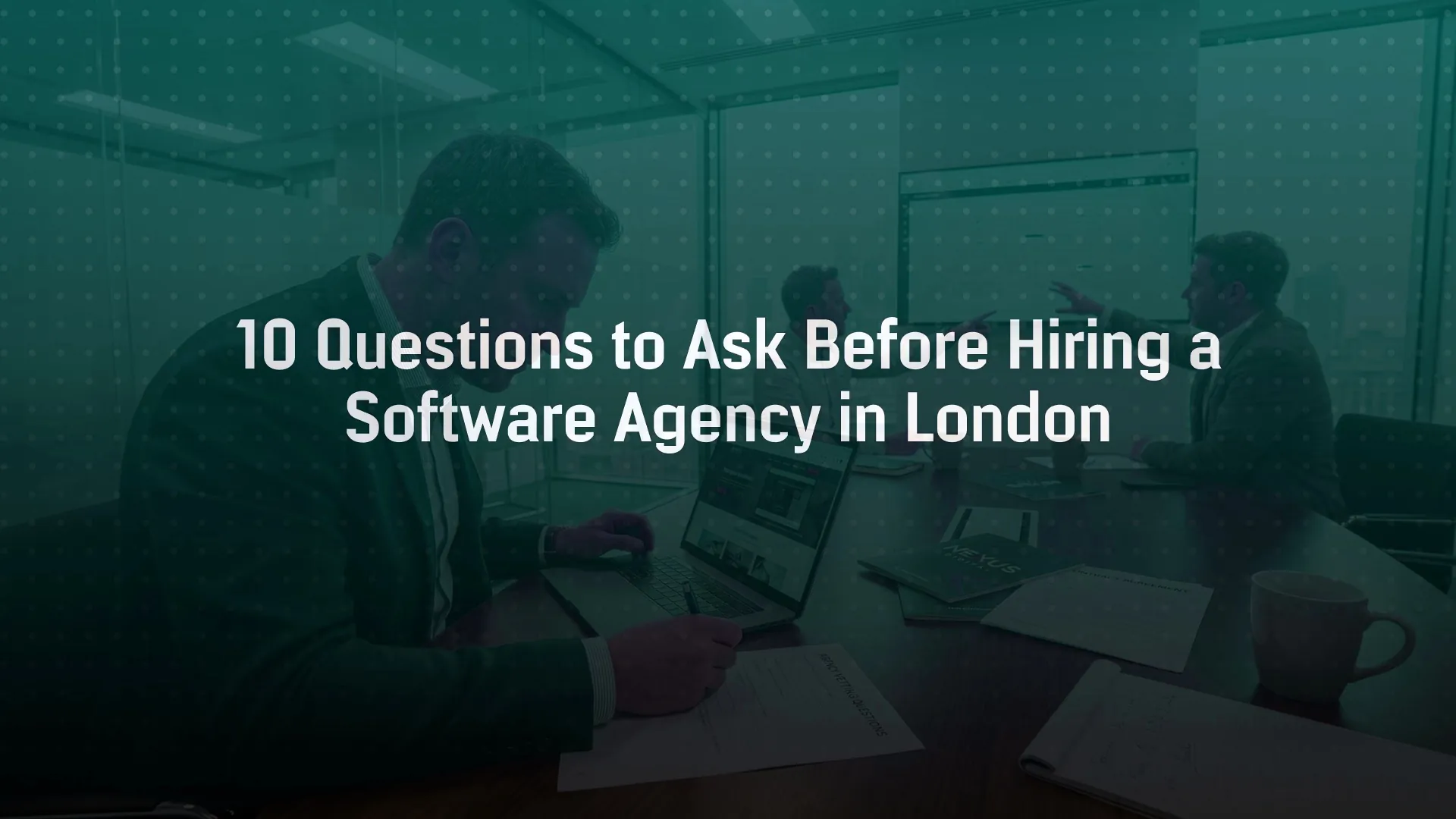 10 Questions to Ask Before Hiring a Software Agency in London