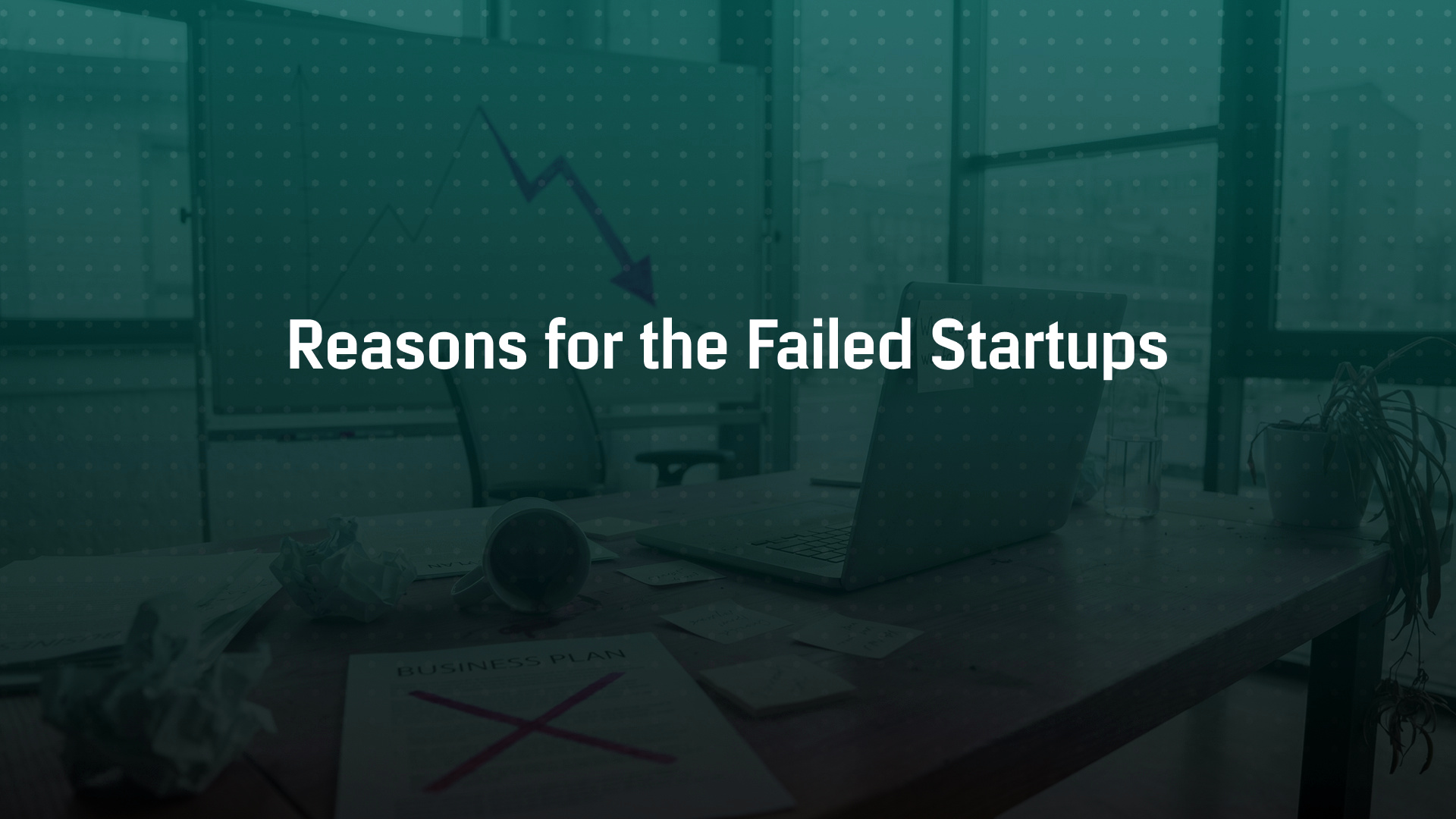 Reasons For The Failed Startups