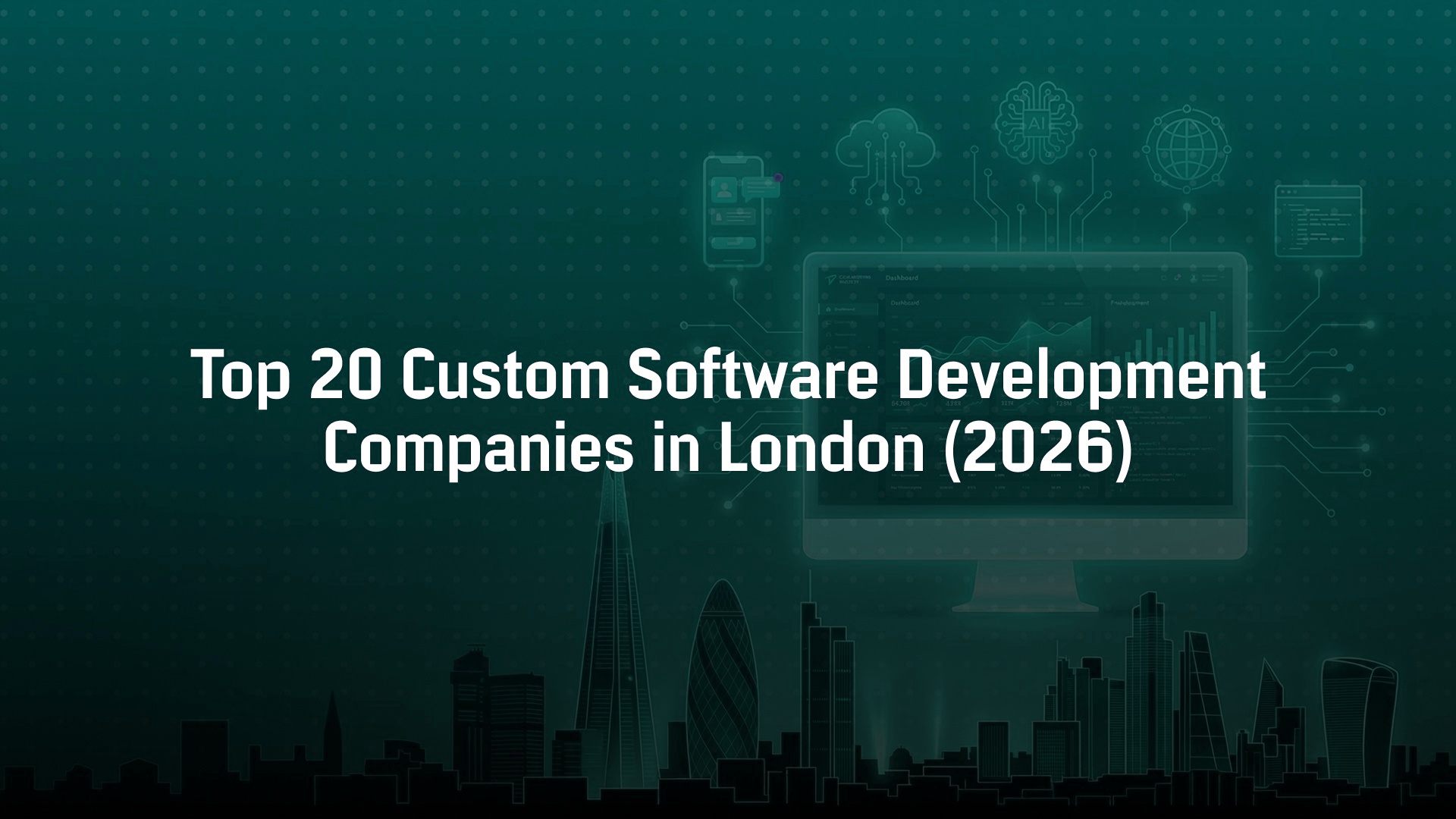 Top 20 Custom Software Development Companies in London (2026)