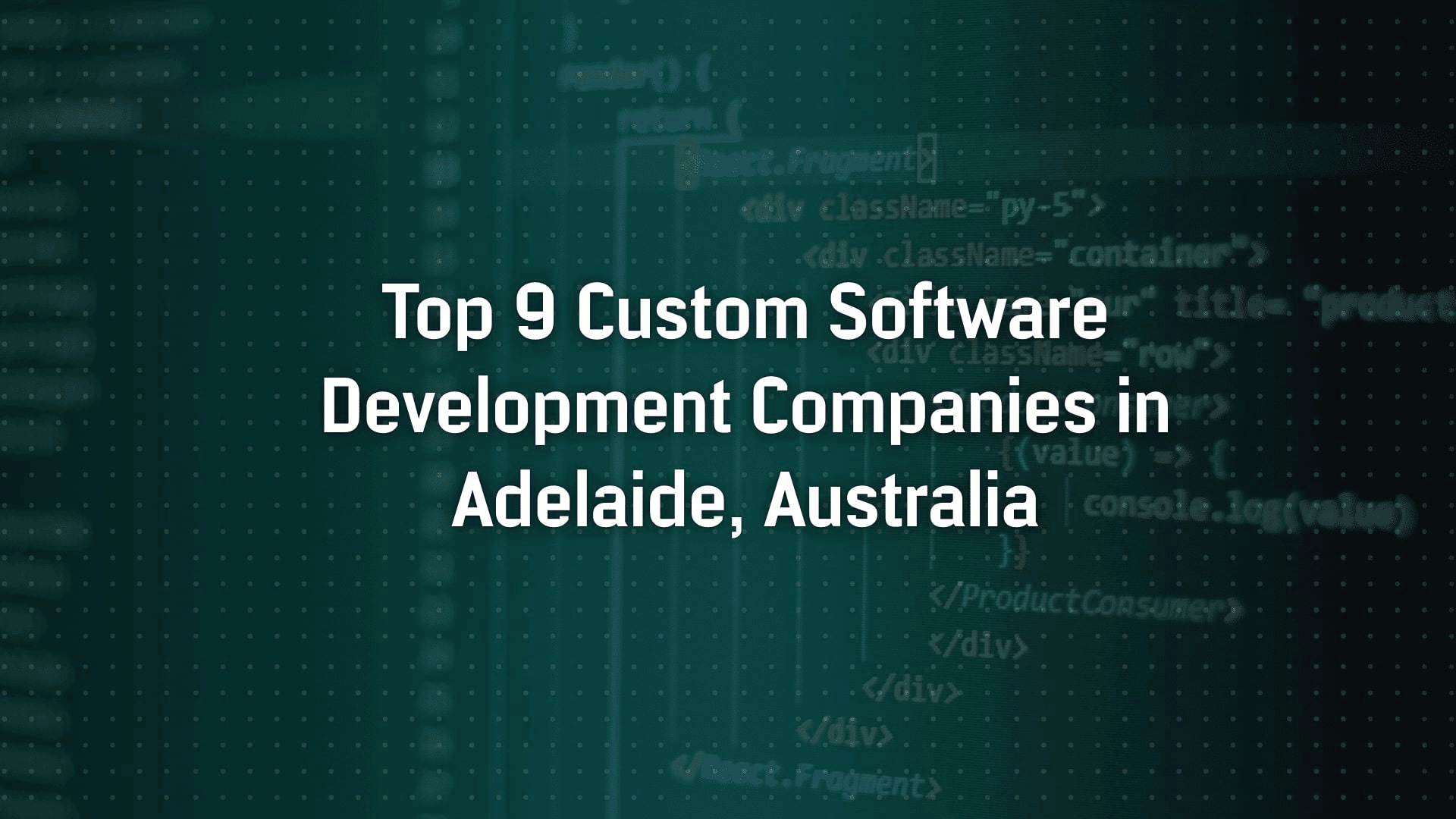 Top 9 Custom Software Development Companies in Adelaide, Australia
