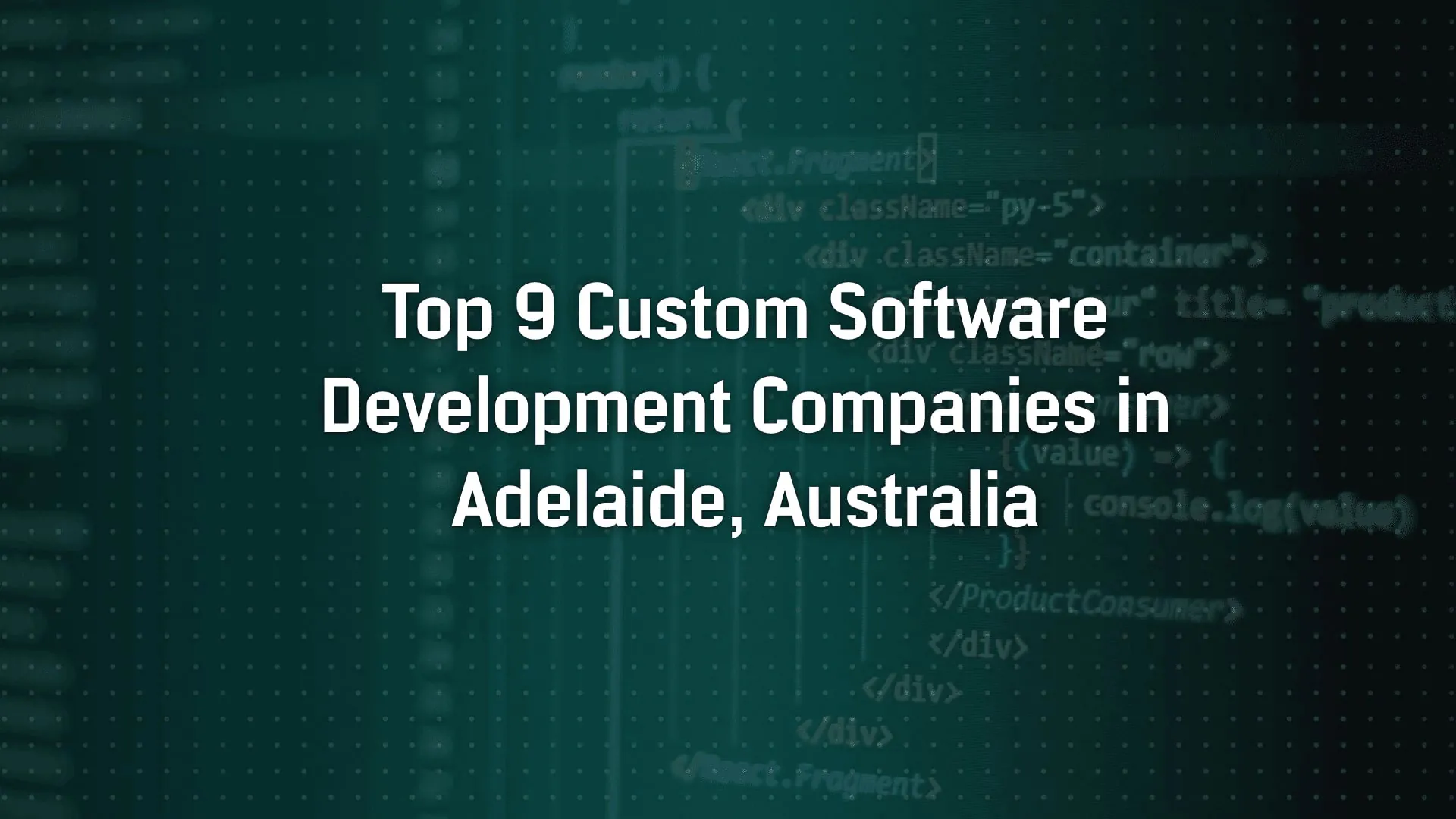 Top 9 Custom Software Development Companies in Adelaide, Australia