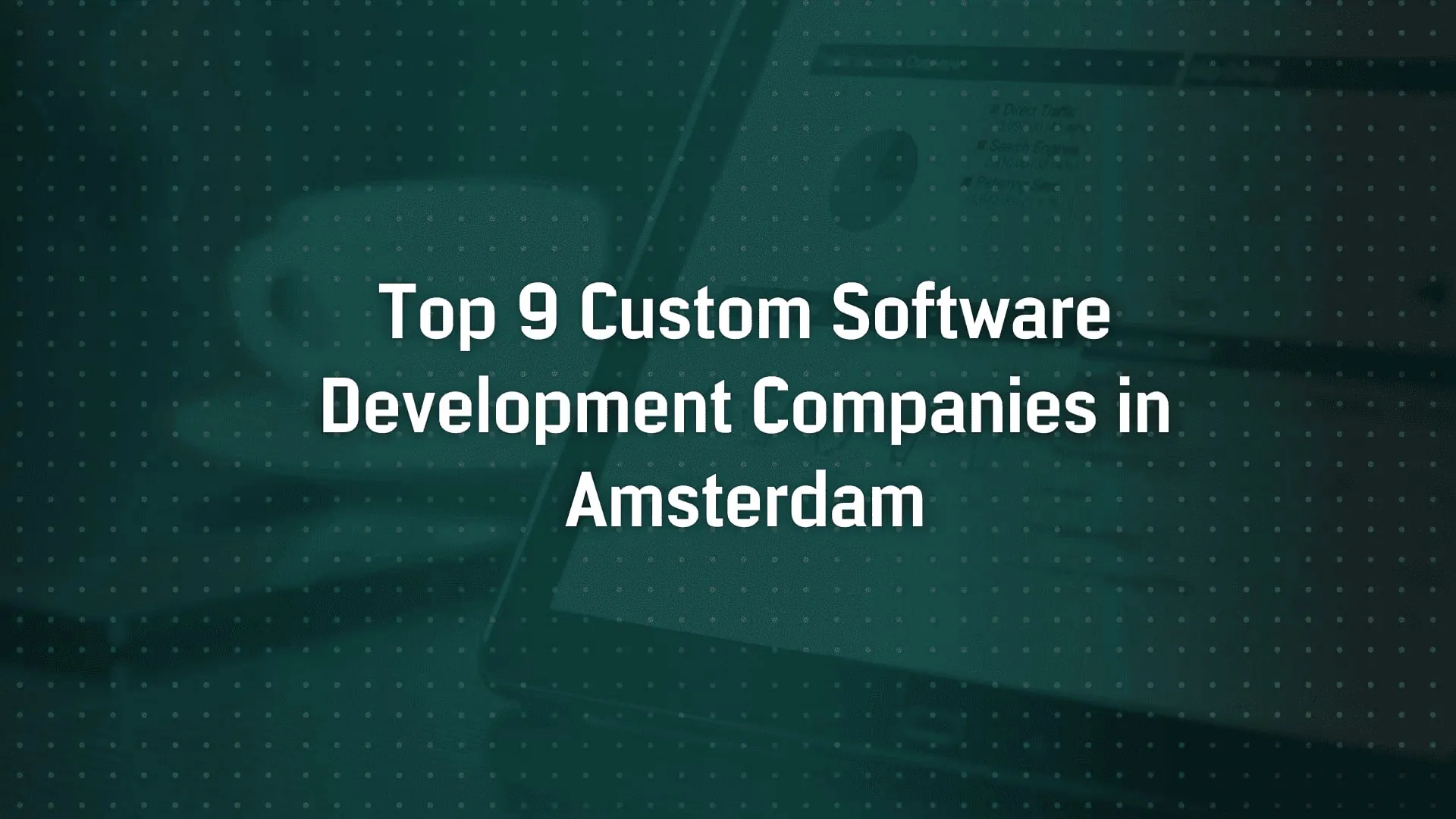 Top 9 Custom Software Development Companies in Amsterdam