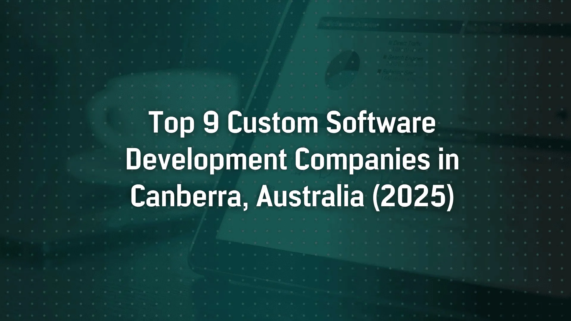 Top 9 Custom Software Development Companies in Canberra, Australia (2025)
