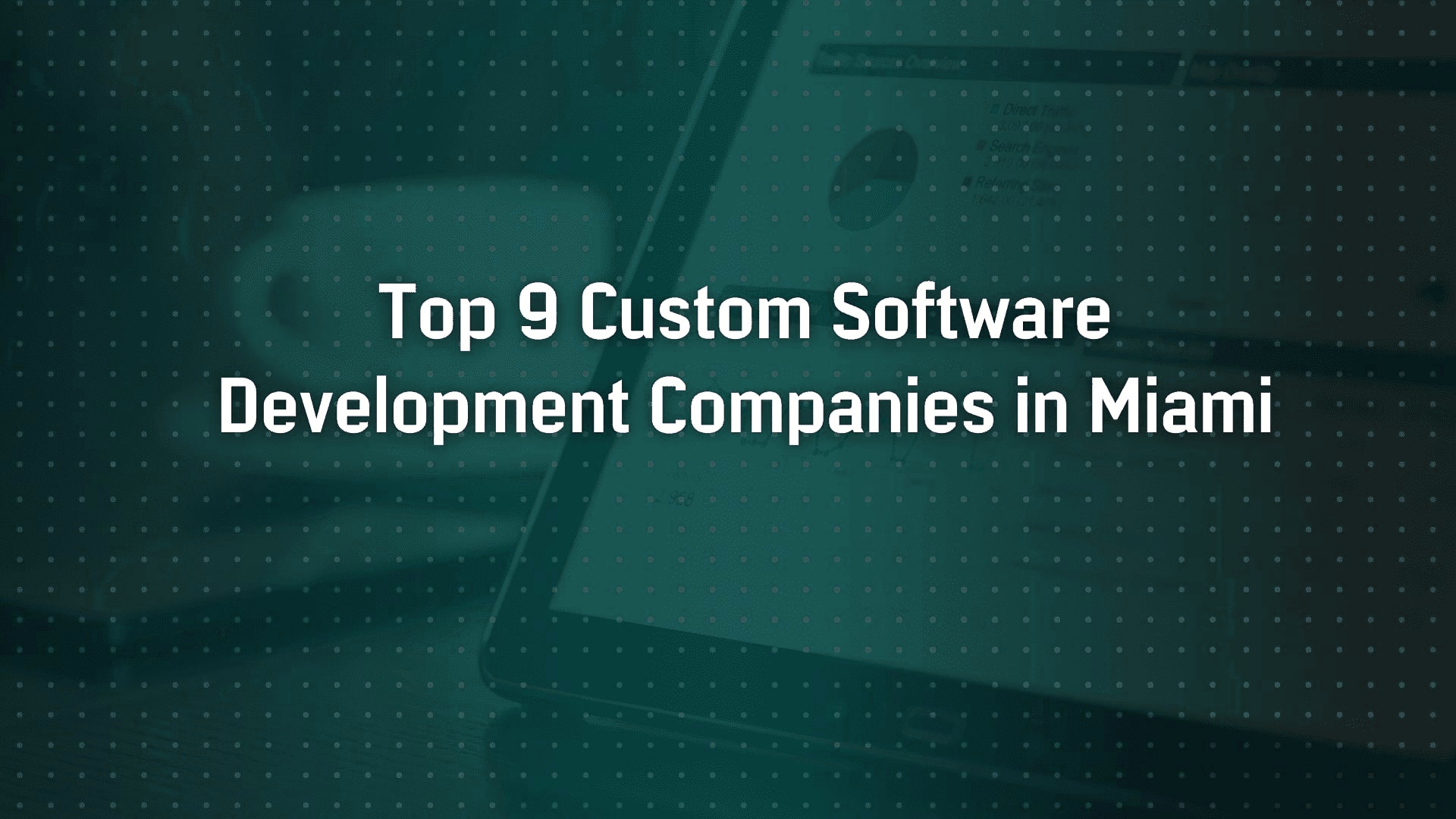 Top 9 Custom Software Development Companies in Miami