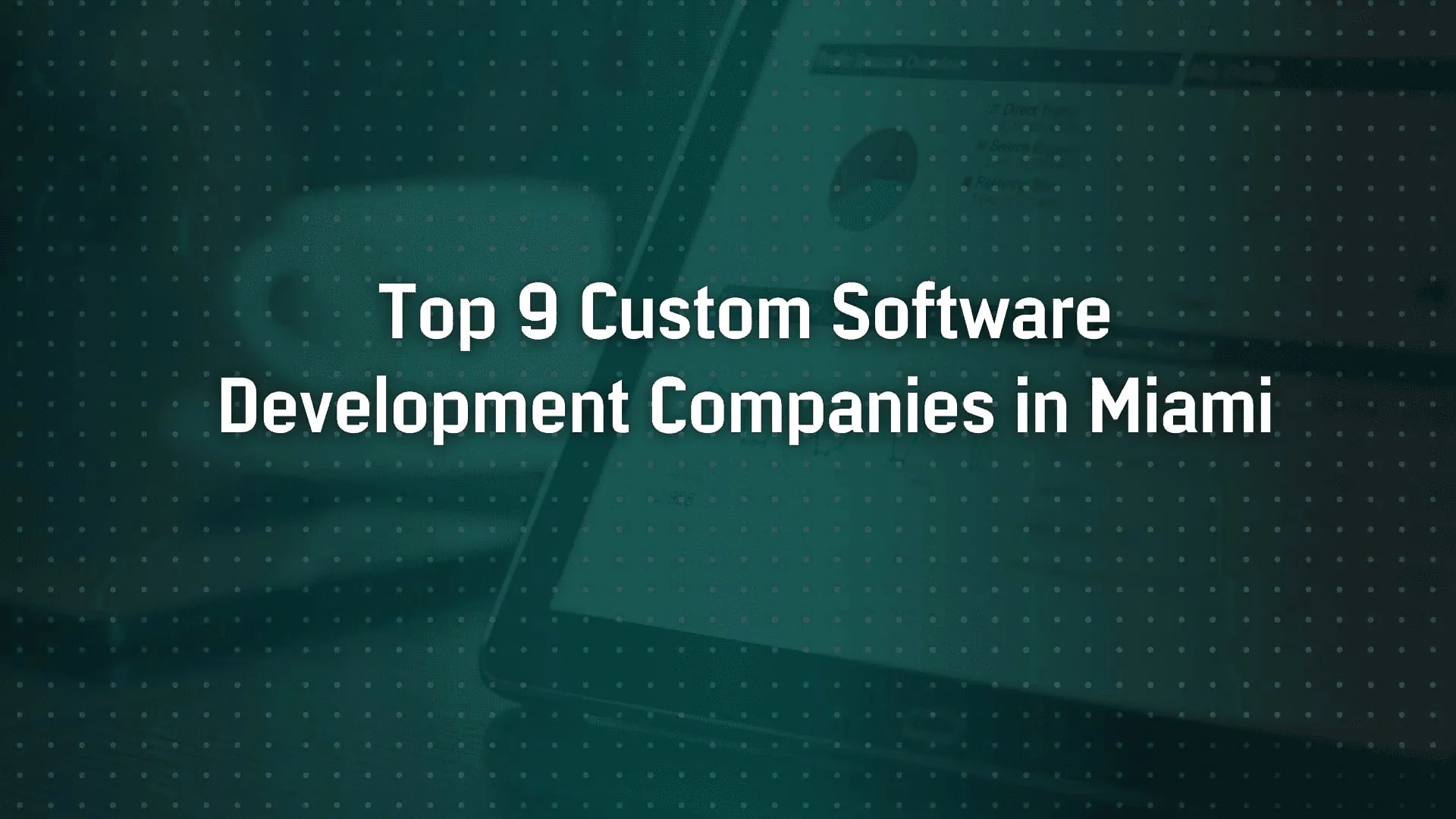 Top 9 Custom Software Development Companies in Miami