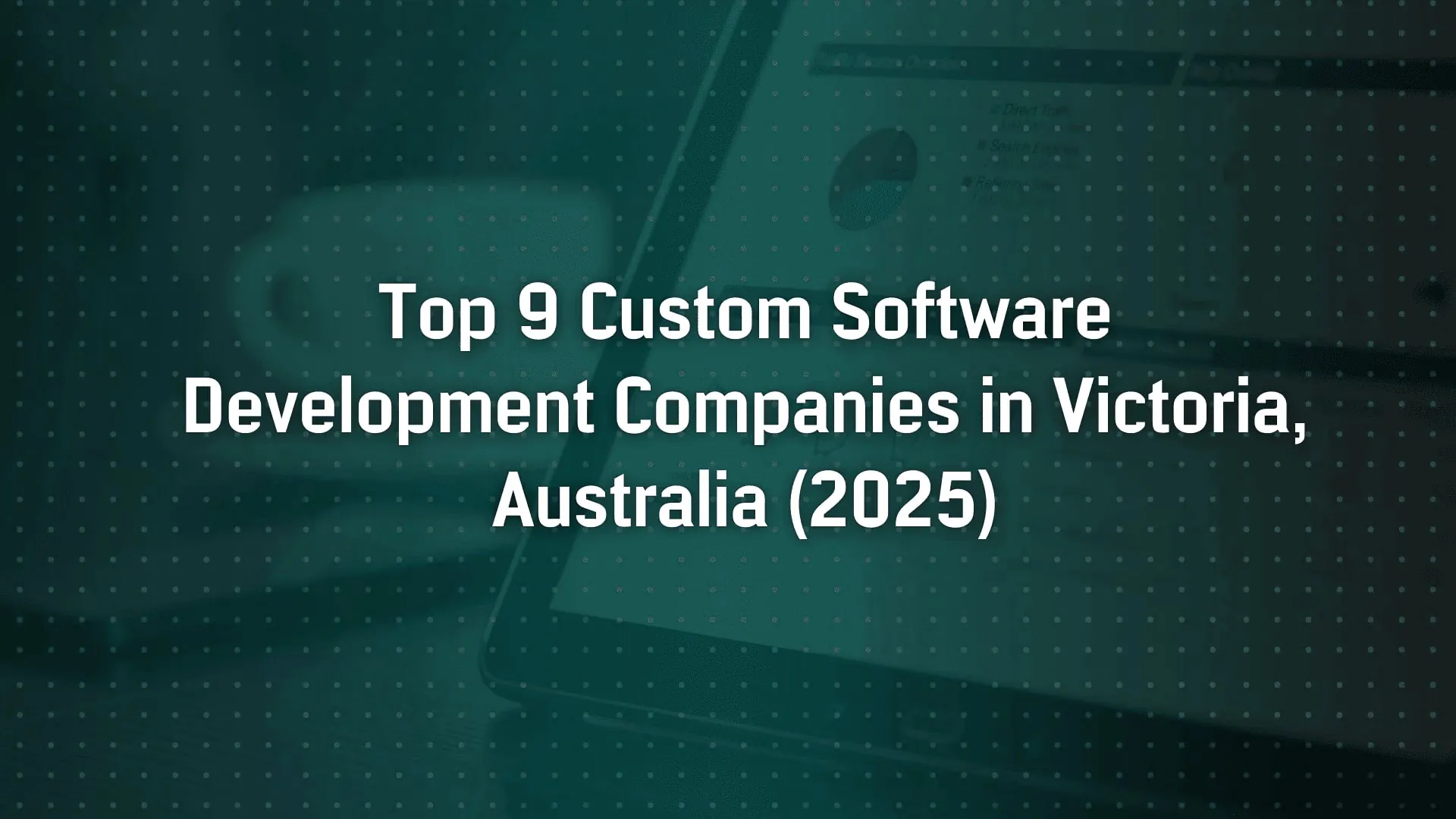 Top 9 Custom Software Development Companies in Victoria, Australia (2025)