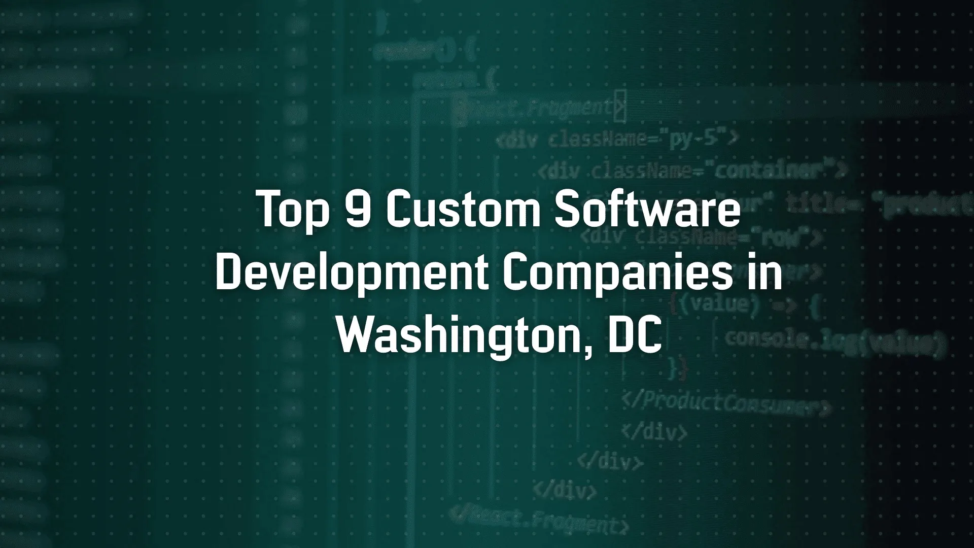Top 9 Custom Software Development Companies in Washington, DC