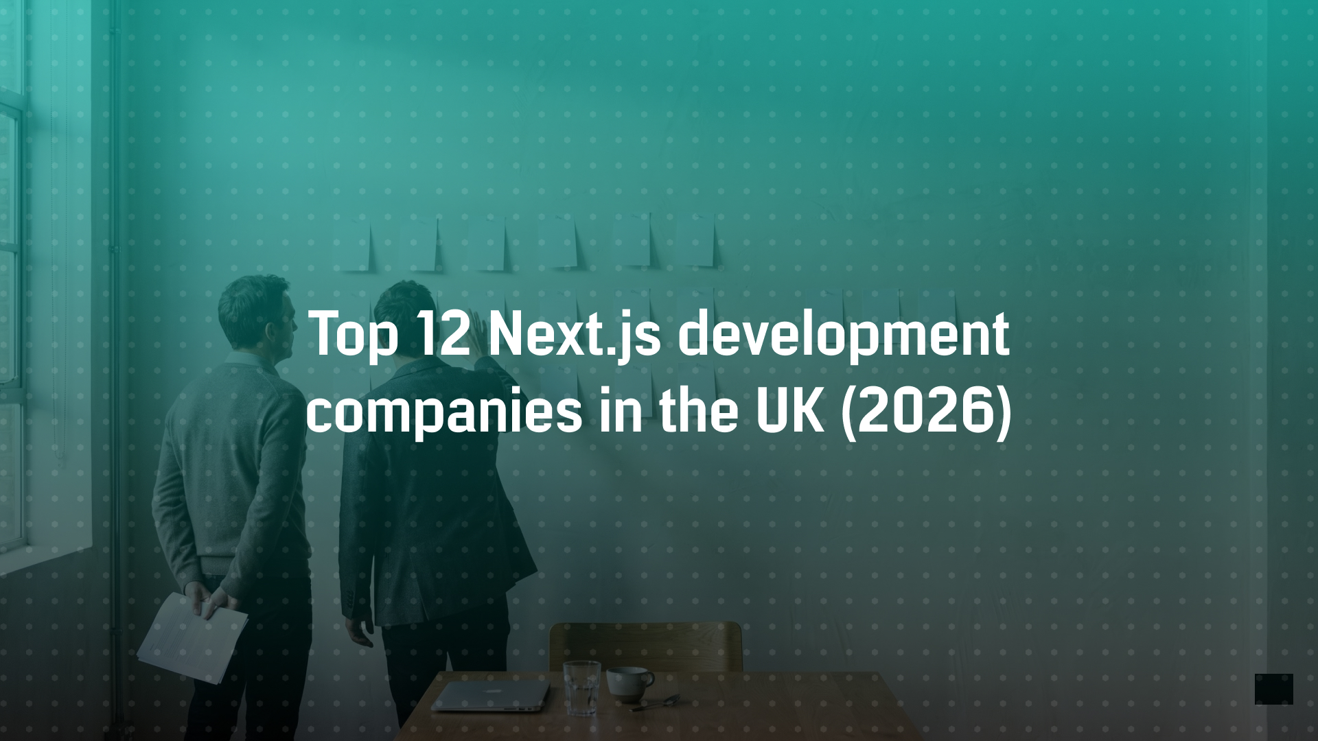 Top 12 Next.js Development Companies in the UK