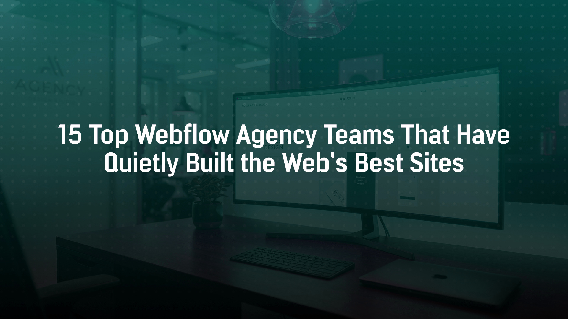 15 Top Webflow Agency Teams That Have Quietly Built the Web’s Best Sites