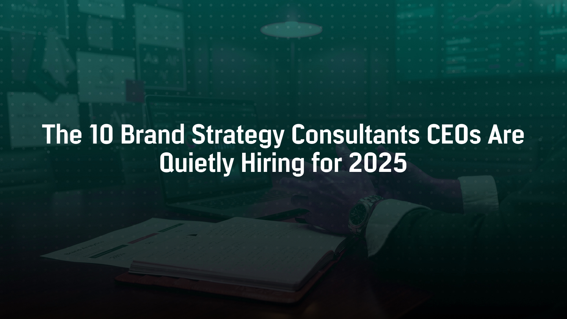 Why Hire These 10 Brand Strategy Consultants for 2025 Business Success