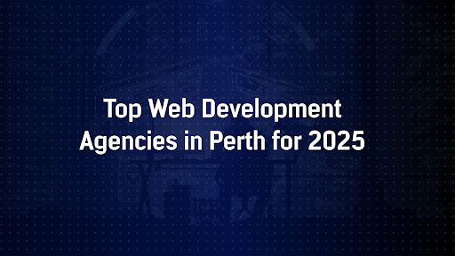 Top Web Development Agencies in Perth Top Web Development Agencies in Perth