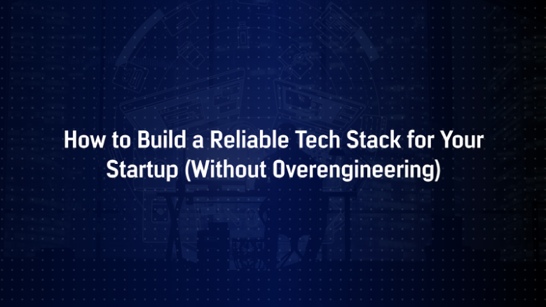 startup tech stack without overengineering