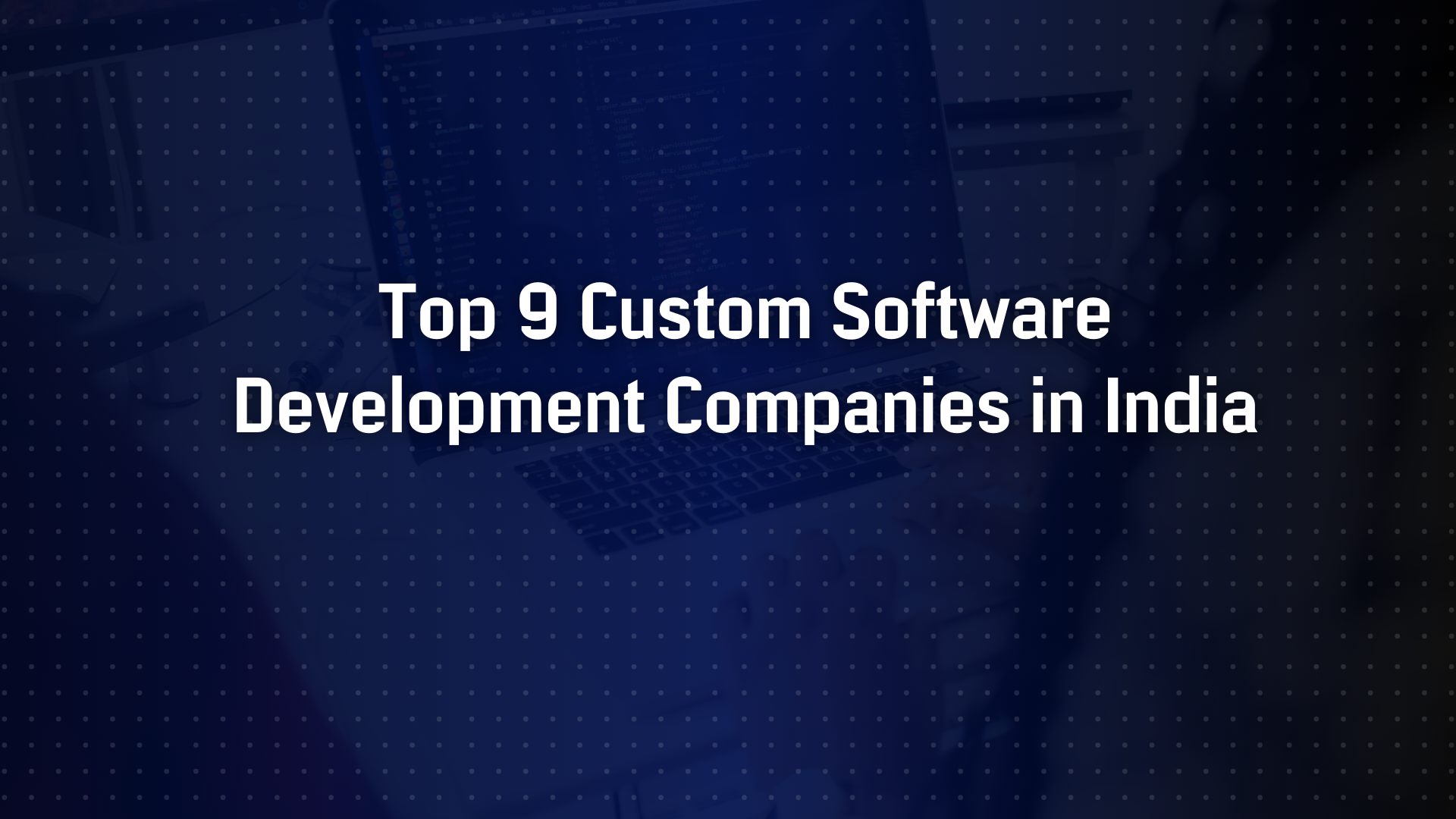 Custom Software Development Companies in India