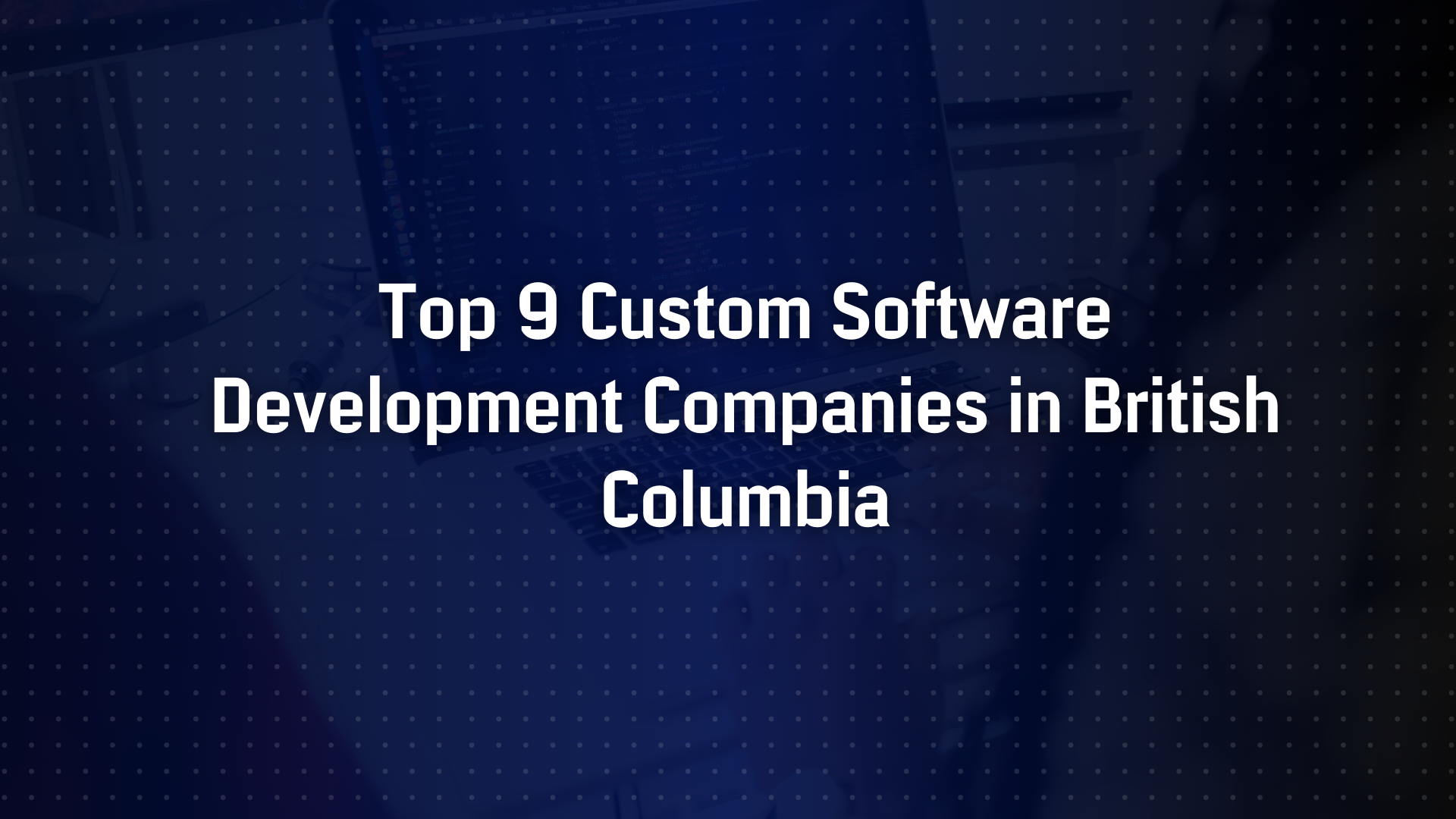 Custom Software Development Companies in British Columbia