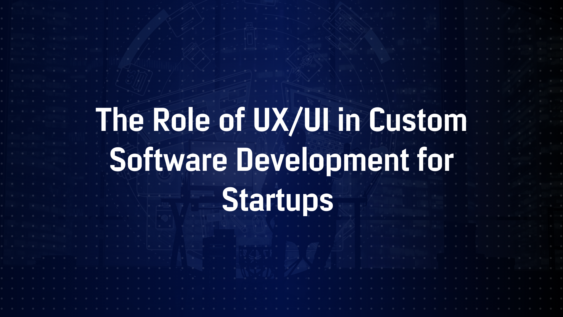 Custom Software Development for Startups