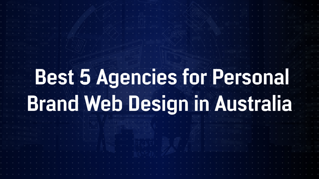 Best 5 Agencies for Personal Brand Web Design in Australia