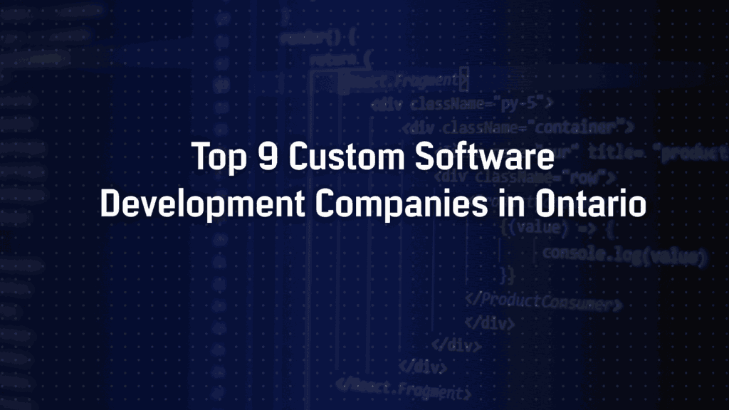 Top 9 Custom Software Development Companies in Ontario