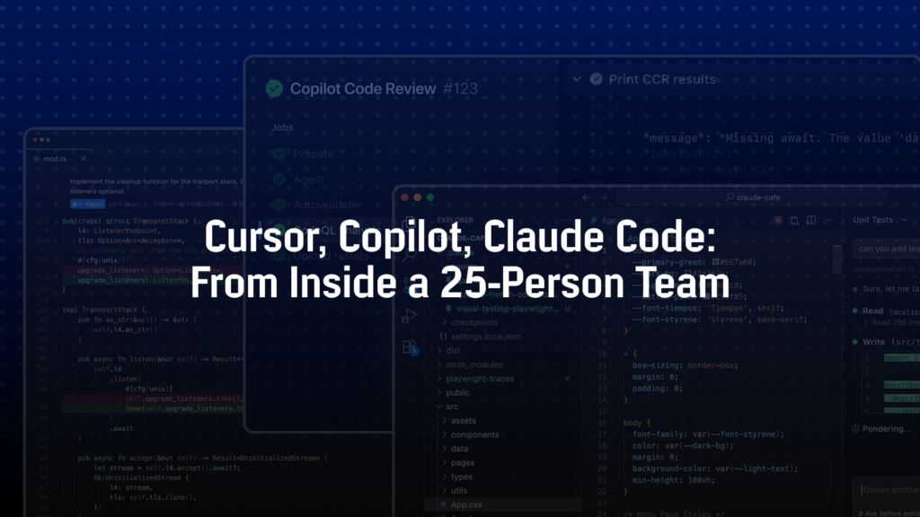 Cursor, Copilot, Claude Code: From Inside a 25-Person Team