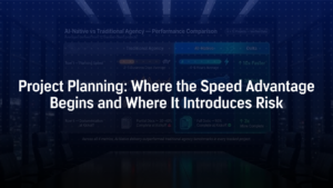 Project Planning: Where the Speed Advantage Begins and Where It Introduces Risk 