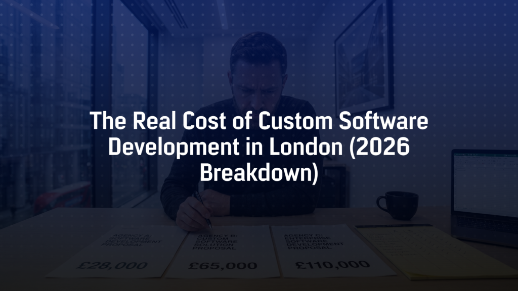 The Real Cost of Custom Software Development in London (2026 Breakdown)