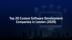 Top 20 Custom Software Development Companies in London (2026)