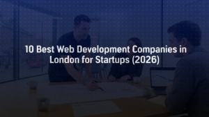 10 Best Web Development Companies in London for Startups (2026)