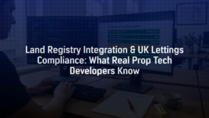 land registry integration and uk lettings compliance in proptech software development