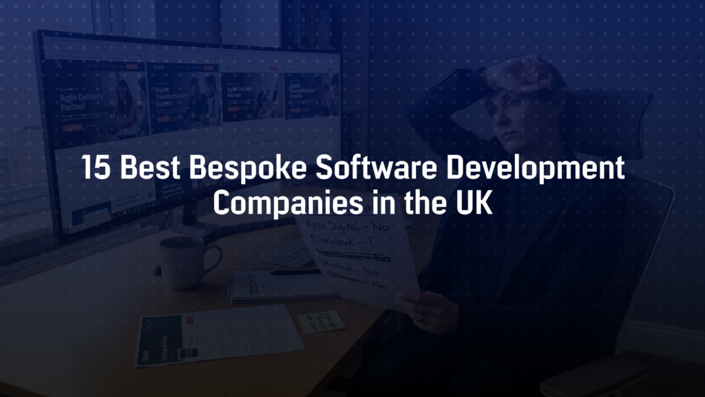 15 Best Bespoke Software Development Companies in the UK