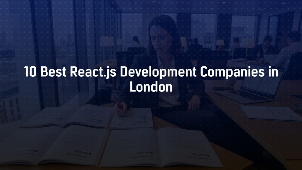 10 Best React.js Development Companies in London