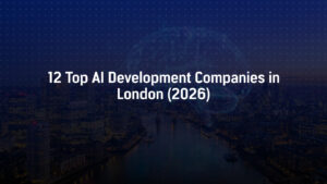 12 Top AI Development Companies in London (2026)